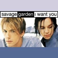 Savage Garden - I Want You