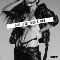 BSW - Sex, Love, Rock & Roll