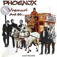 Phoenix - Vremuri, anii 60...