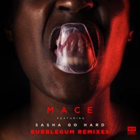 MACE - Bubblegum (feat. Sasha Go Hard)