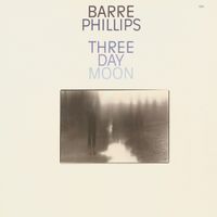 Barre Phillips - Three Day Moon