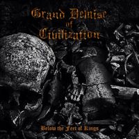 Grand Demise Of Civilization - Below the Feet of Kings