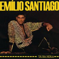 Em&iacute;lio Santiago - T&aacute; Na Hora