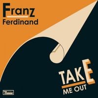 Franz Ferdinand - Take Me Out