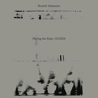 坂本龍一 [Ryuichi Sakamoto] - Playing the Piano 12122020