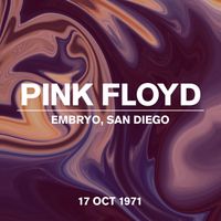 Pink Floyd - Embryo, San Diego, Live, 17 Oct 1971