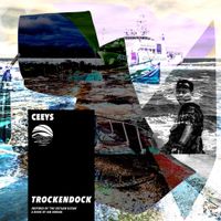 CEEYS - Trockendock (Inspired by &lsquo;The Outlaw Ocean&rsquo; a book by Ian Urbina)