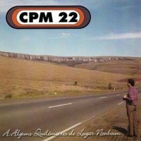 CPM 22 - A Alguns Quil&ocirc;metros de Lugar Nenhum