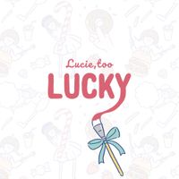 Lucie,Too - Lucky