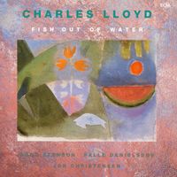 Charles Lloyd - Fish Out Of Water