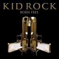 Kid Rock - Born Free