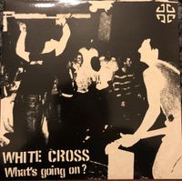 White Cross - What's Going On?