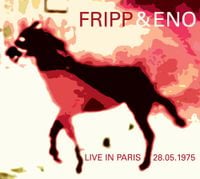 Fripp & Eno - Live in Paris 28.05.1975