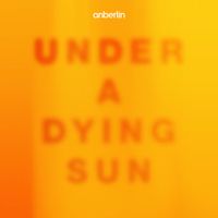 Anberlin - UNDER A DYING SUN