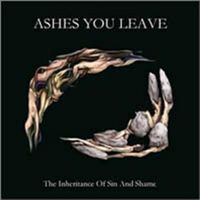 Ashes You Leave - The Inheritance of Sin and Shame