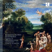 Cappella Mediterránea / Leonardo García Alarcón / Julie Roset / Mariana Flores - Sigismondo d'India: Lamenti & Sospiri