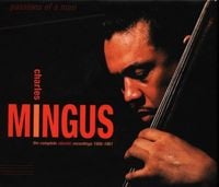 Charles Mingus - Passions of a Man: The Complete Atlantic Recordings 1956-1961