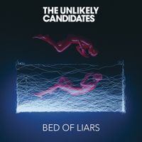 The Unlikely Candidates - Bed of Liars