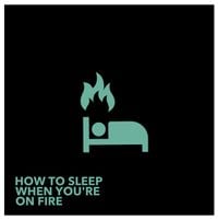Lights - How To Sleep When You're On Fire