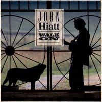 John Hiatt - Walk On