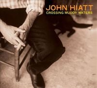 John Hiatt - Crossing Muddy Waters