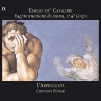 L'Arpeggiata / Christina Pluhar - Emilio De' Cavalieri: Rappresentatione di Anima, et di Corpo