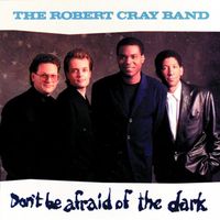 The Robert Cray Band - Don't Be Afraid of the Dark