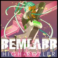 Remlarr - High Roller
