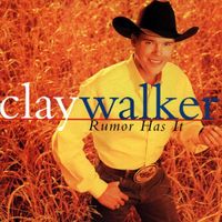 Clay Walker - Rumor Has It