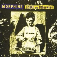 Morphine - B-Sides and Otherwise