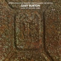 Gary Burton - Seven Songs For Quartet And Chamber Orchestra