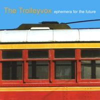 The Trolleyvox - Ephemera for the Future