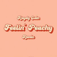 Kaydy Cain - Feelin Peachy - Remix