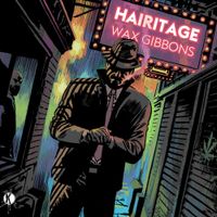Hairitage - Wax Gibbons