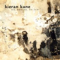 Kieran Kane - Six Months, No Sun