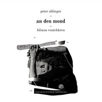 Biliana Voutchkova - Peter Ablinger: An den Mond