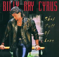 Billy Ray Cyrus - Shot Full of Love
