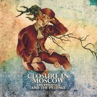 Closure In Moscow - The Penance and the Patience