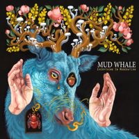 Mud Whale - Everything In Moderation
