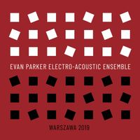Evan Parker Electro-Acoustic Ensemble - Warszawa 2019