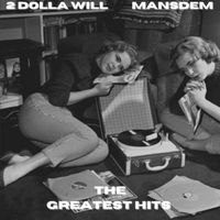 2 Dolla Will & MANSDEM - 2 Dolla Will & MANSDEM's Greatest Hits