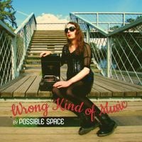 Possible Space - Wrong Kind of Music