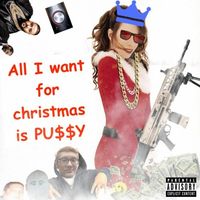 Lil Mosquito Disease - All I Want for Christmas is PU$$Y