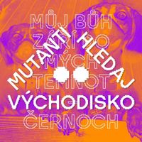 Mutanti Hledaj V&yacute;chodisko - Můj bůh z&aacute;ř&iacute; do m&yacute;ch temnot &ndash; černoch