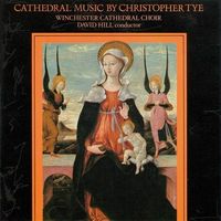 Winchester Cathedral Choir / David Hill - Cathedral Music by Christopher Tye