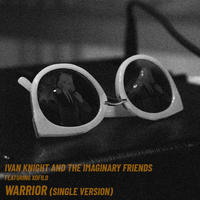 Ivan Knight and the Imaginary Friends - Warrior (Single Version)
