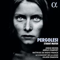 Le Concert De La Loge / Maîtrise De Radio France / Julien Chauvin / Jodie Devos / Adèle Charvet - Stabat Mater