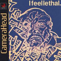 Camerahead - I FEEL LETHAL