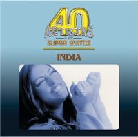 LA INDIA - 40 Artistas Y Sus Super &Eacute;xitos