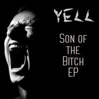 YELL - Son of the Bitch EP